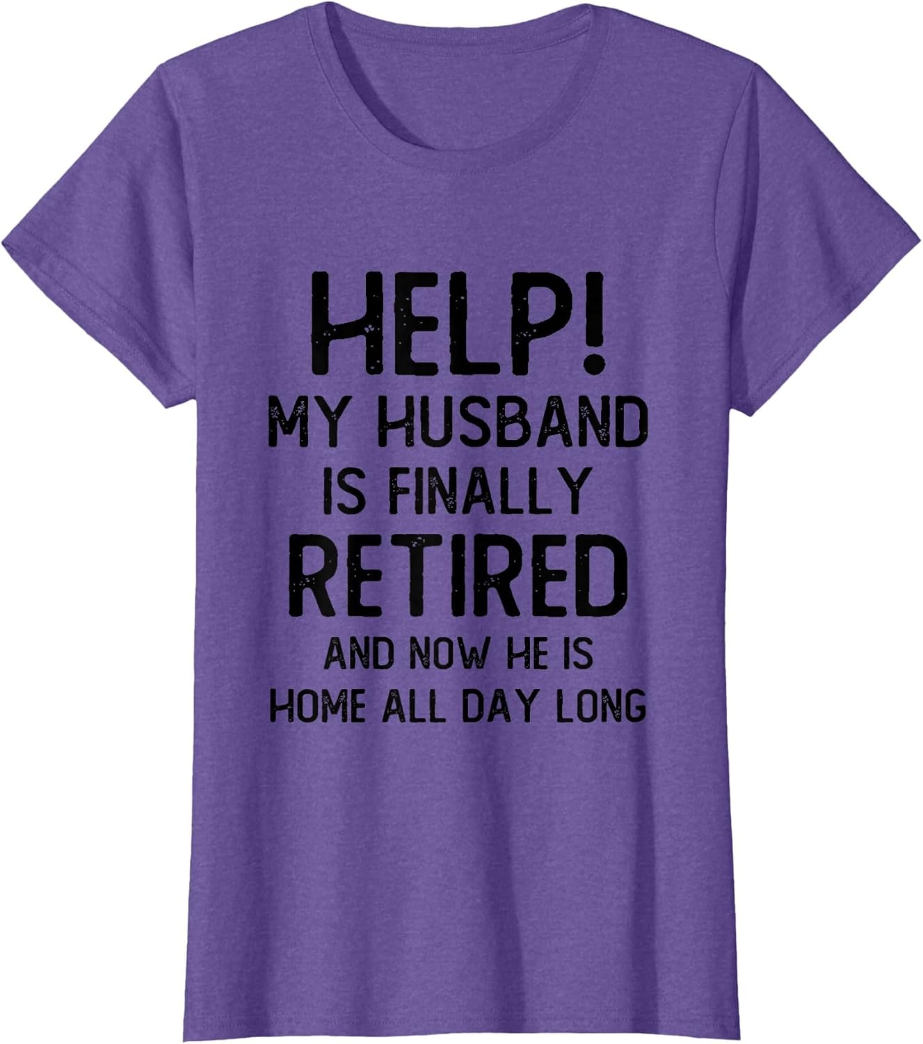 Help My Husband is Finally Retired Funny Quote for A Wife