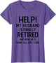 Help My Husband is Finally Retired Funny Quote for A Wife