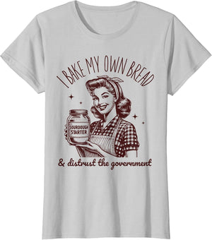 I Bake My Own Bread Funny Sourdough Starter Vintage Ironic