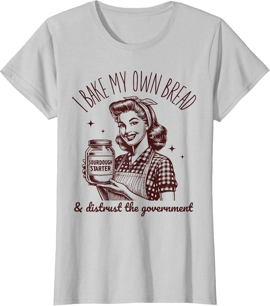 I Bake My Own Bread Funny Sourdough Starter Vintage Ironic