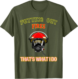 Putting Out Fires That's What I Do Firefighter Fireman Shirt