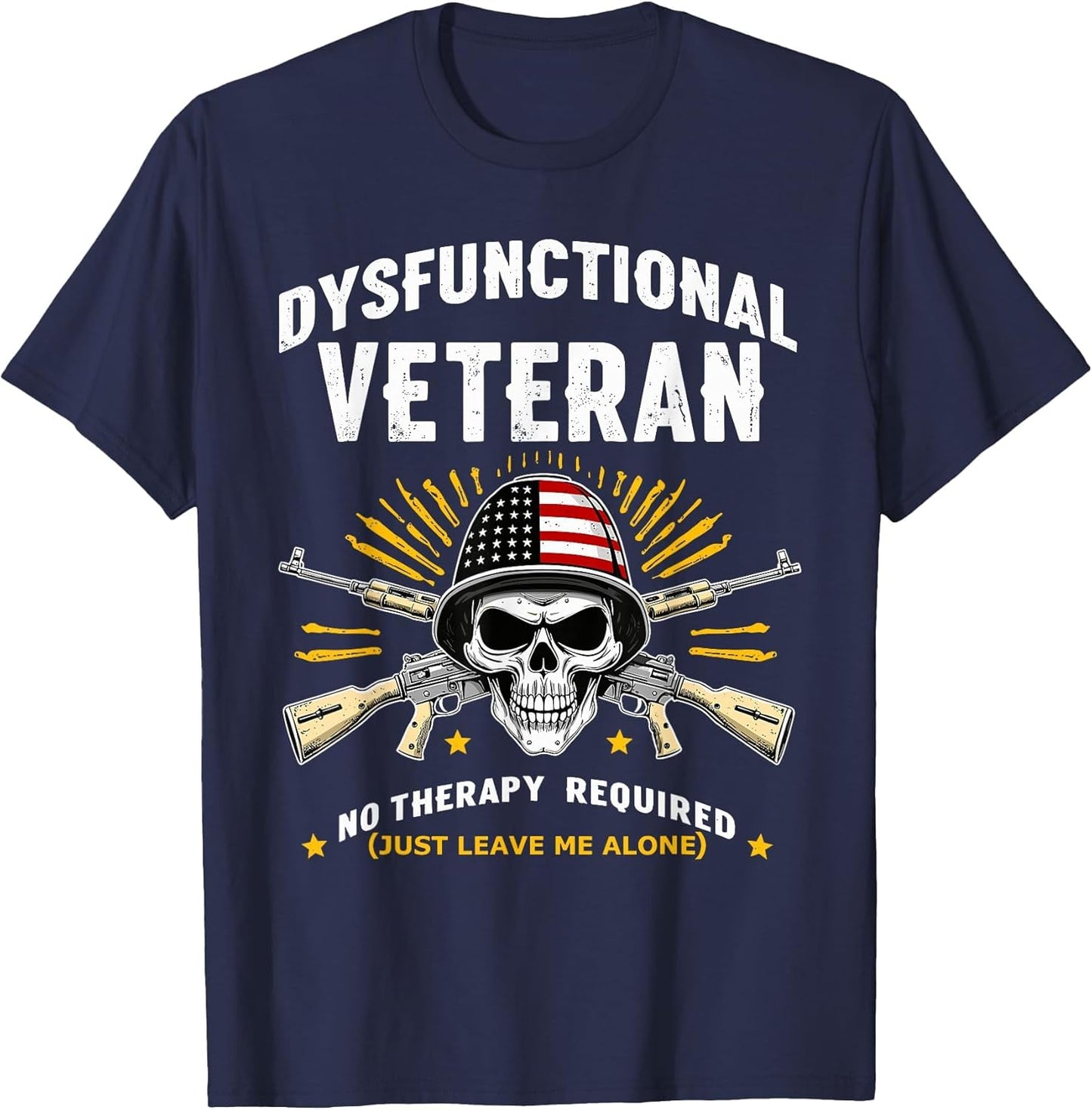 Dysfunctional Veteran No Therapy Required Military Humor