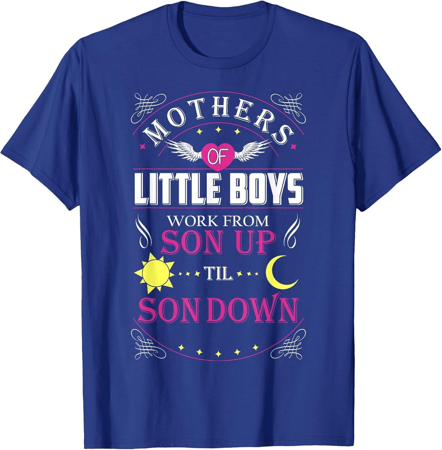 Mothers of Little Boys Work from Son Up to Son Down