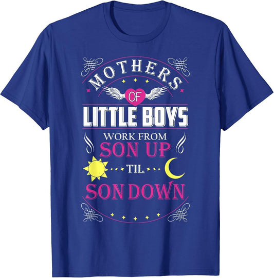 Mothers of Little Boys Work from Son Up to Son Down