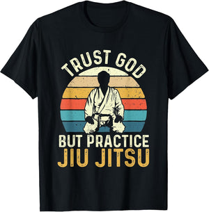 Trust God But Practice Jiu Jitsu - Martial Arts Grappling