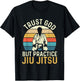 Trust God But Practice Jiu Jitsu - Martial Arts Grappling