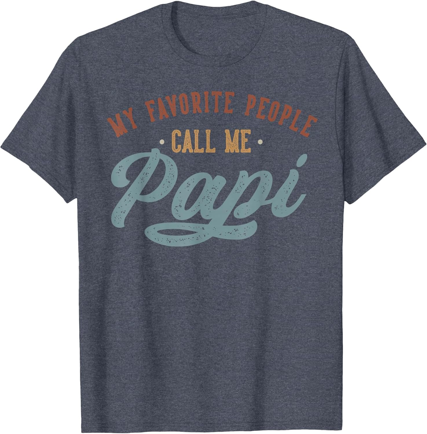 My Favorite People Call Me Papi - Funny Papi Birthday