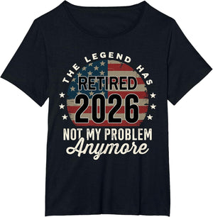 The Legend has Retired 2026 not My Problem Anymore US Flag