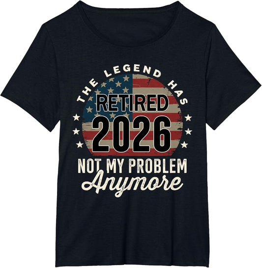 The Legend has Retired 2026 not My Problem Anymore US Flag
