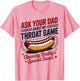 Ask Your Dad About My Throat Game Funny Adult Humor