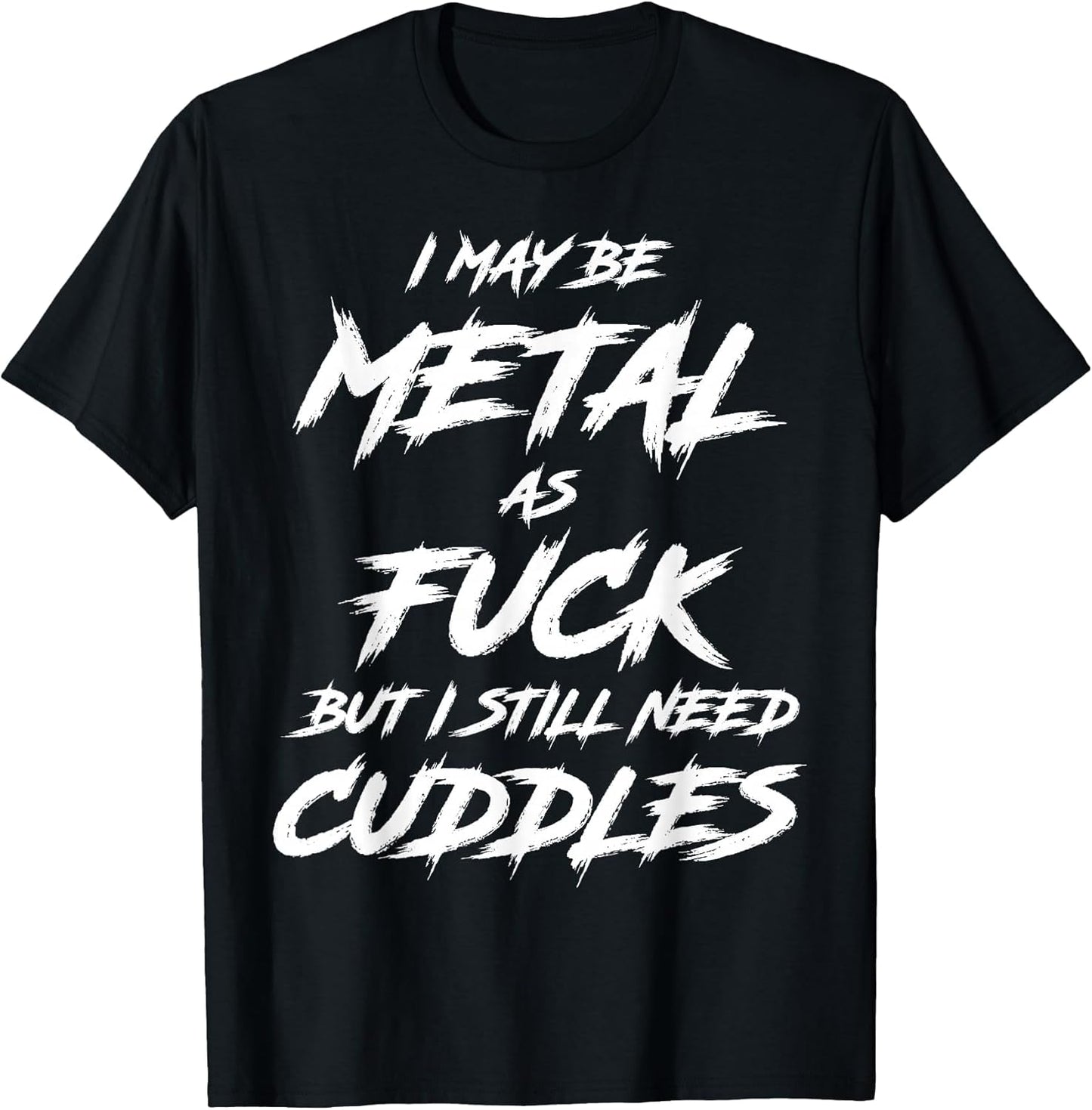 Metal AF But I Still Need Cuddles Metal Fan Funny Metalhead