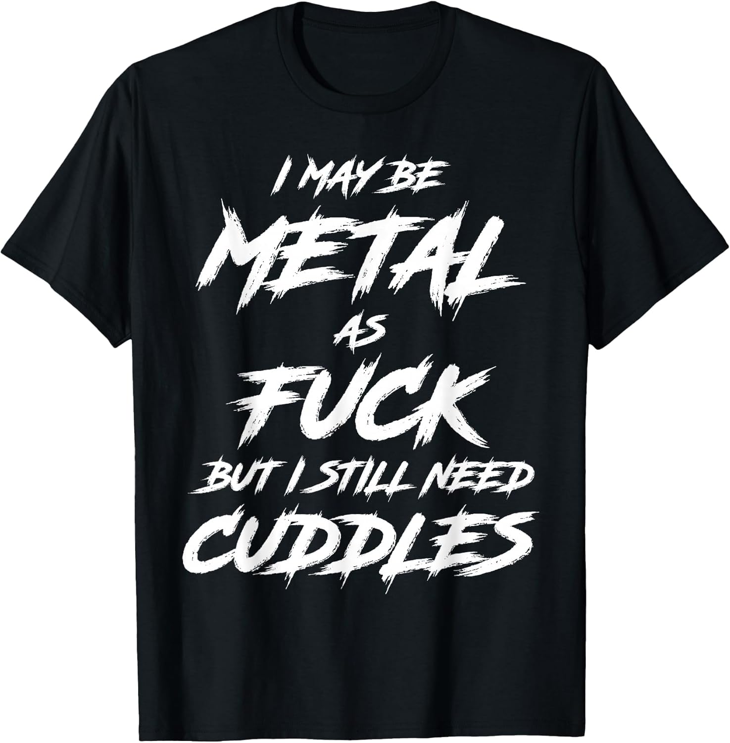 Metal AF But I Still Need Cuddles Metal Fan Funny Metalhead