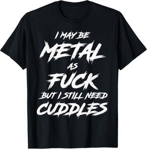 Metal AF But I Still Need Cuddles Metal Fan Funny Metalhead