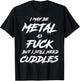 Metal AF But I Still Need Cuddles Metal Fan Funny Metalhead