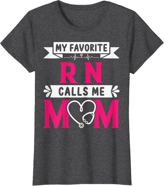 My Favorite RN Registered Nurse Calls Me Mom Mother's Day