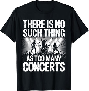 There is No Such Things As Too Many Concerts. Funny