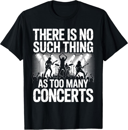 There is No Such Things As Too Many Concerts. Funny