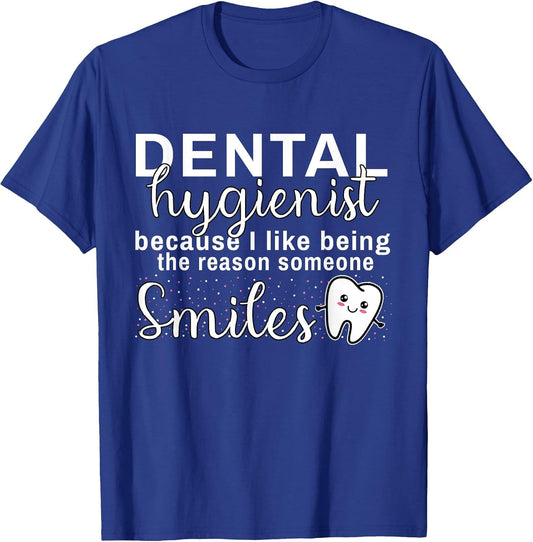 Funny I Like Being The Reason of Smile - Dental Hygienist