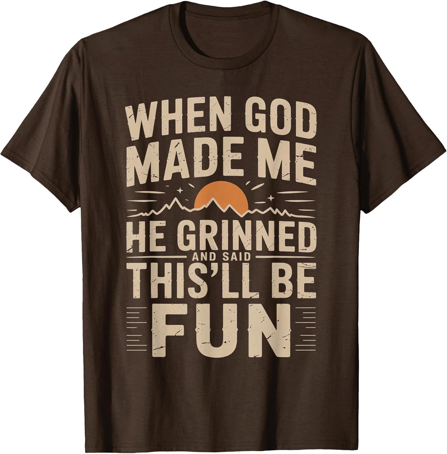 When God Made Me He Grinned Said This'll Be Sarcastic