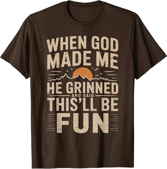 When God Made Me He Grinned Said This'll Be Sarcastic