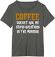 Coffee Doesn't Ask Me Stupid Questions in The Morning
