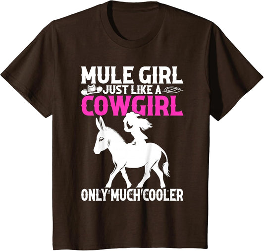 Mule for Girls - Mule Girl Just Like A Cowgirl