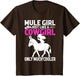 Mule for Girls - Mule Girl Just Like A Cowgirl