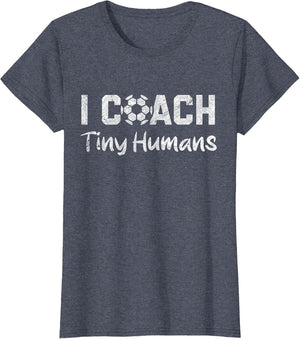 I Coach Tiny Humans Soccer Humor Funny Soccer Dad