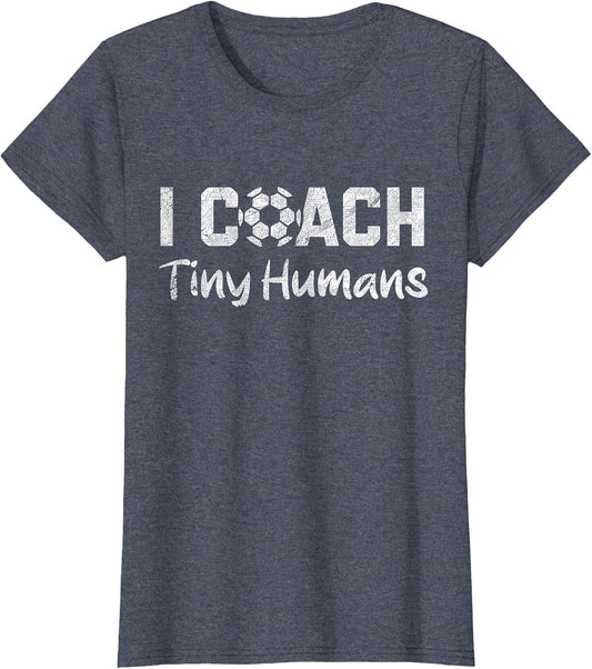 I Coach Tiny Humans Soccer Humor Funny Soccer Dad