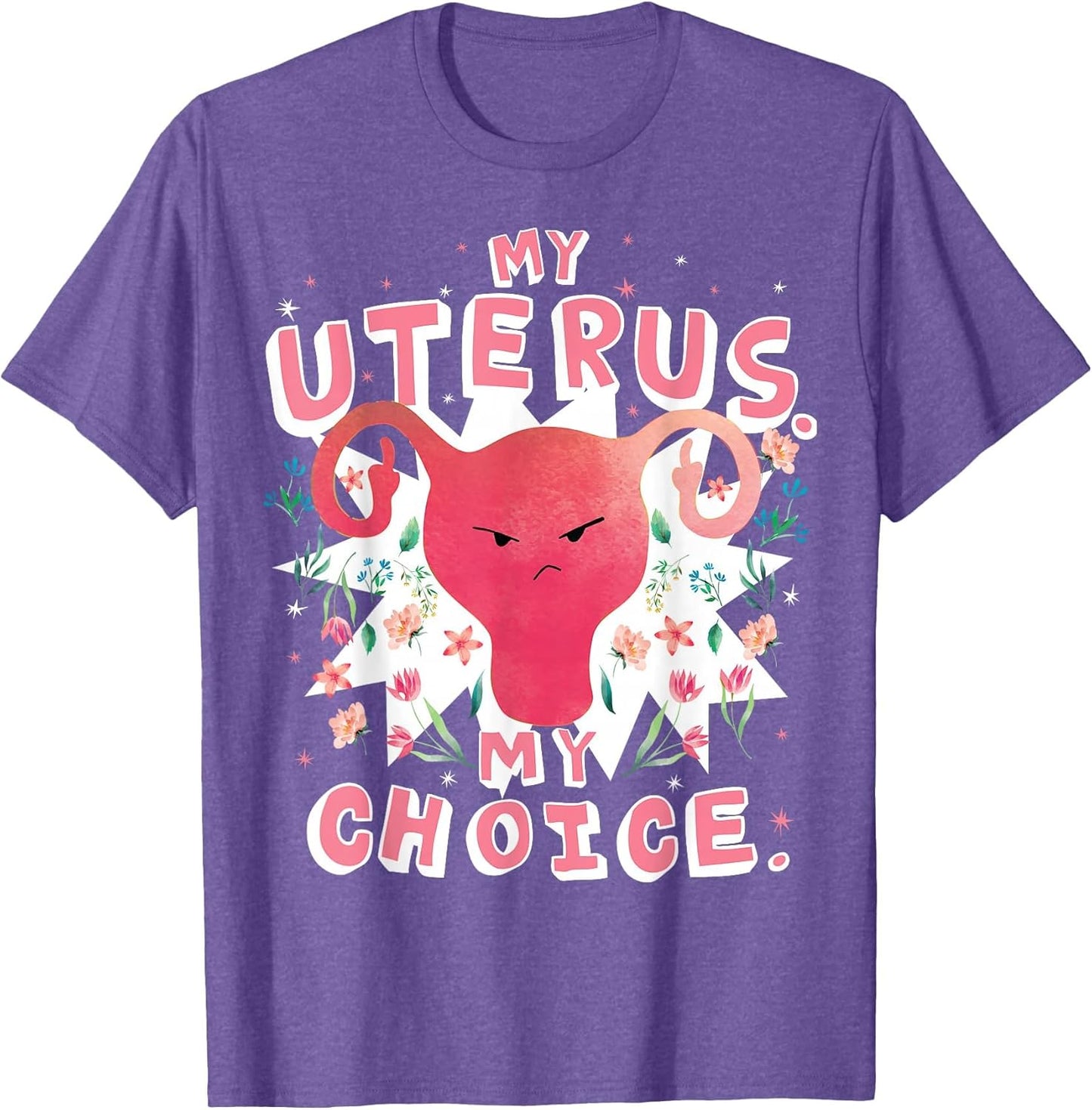 My Own Woman Choice My Uterus Shirt with Floral Uterus