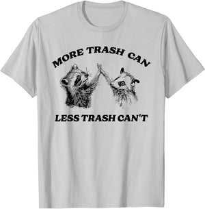 More Trash Can Less Trash Can't Funny Inspiration Raccoon