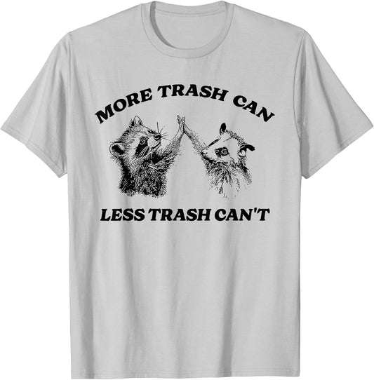 More Trash Can Less Trash Can't Funny Inspiration Raccoon