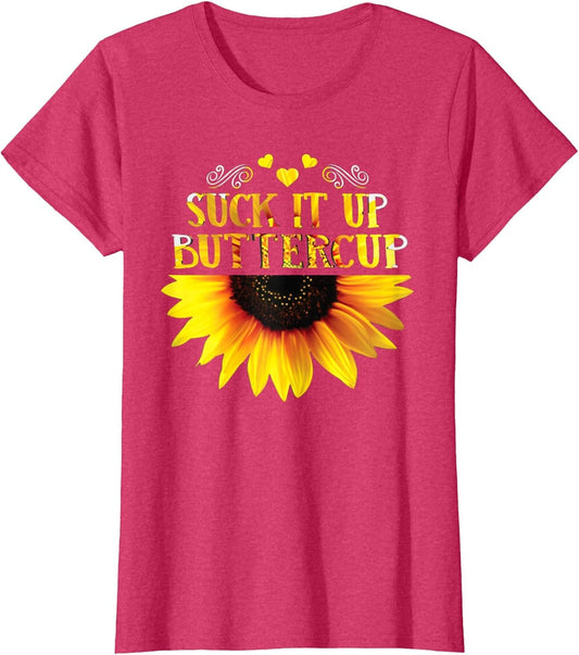 Funny Shirt Suck It Up Buttercup Sunflower for Man for Woman
