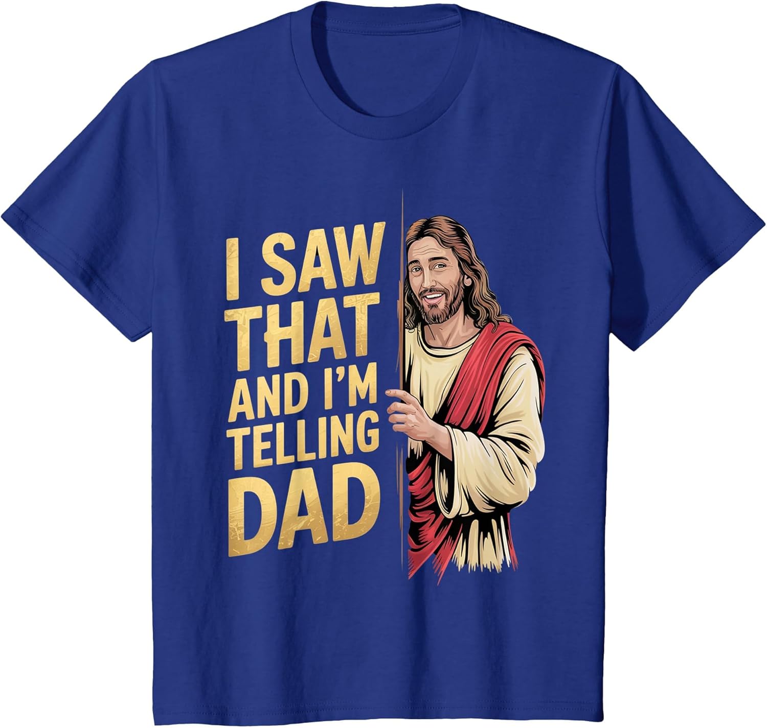 Funny Jesus I Saw That I'm Telling Dad Funny Religious