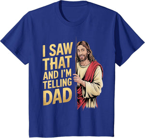 Funny Jesus I Saw That I'm Telling Dad Funny Religious