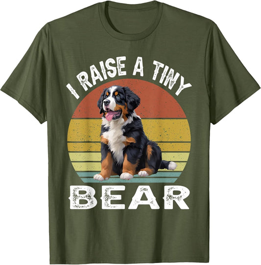 I Raise a Tiny Bear Bernese Mountain Dog Owner