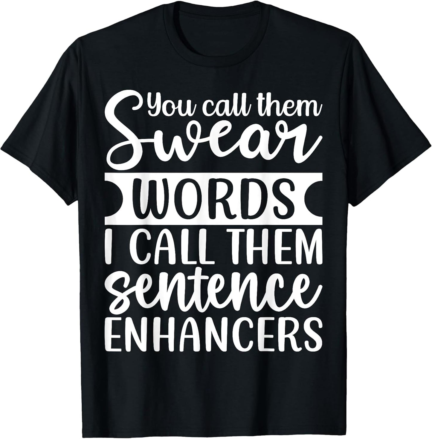 You Call Them Swear Words I Call Them Sentence Enhancers