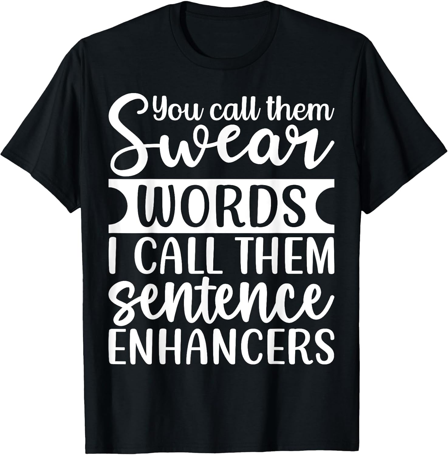 You Call Them Swear Words I Call Them Sentence Enhancers
