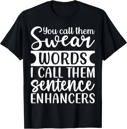 You Call Them Swear Words I Call Them Sentence Enhancers