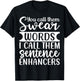 You Call Them Swear Words I Call Them Sentence Enhancers