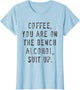 Coffee You are On The Bench Alcohol Suit Up