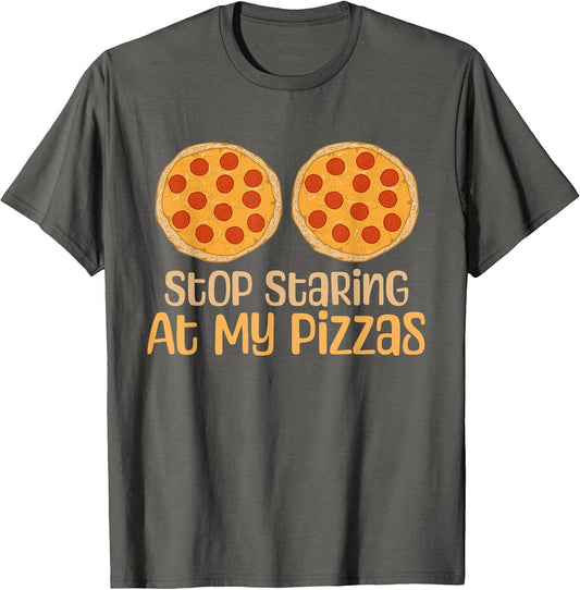 Stop Staring at My Pizzas Funny Food Humor Joke Design