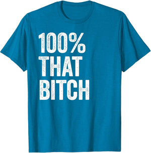 100 Percent That Bitch in Case You Forgot Im 100% That Bitch