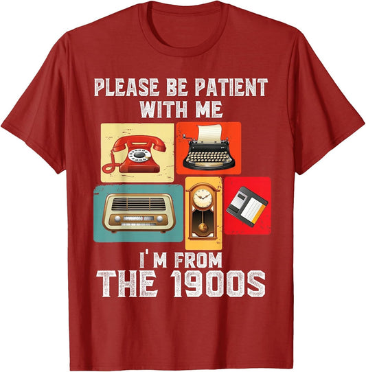 Please Be Patient with Me I'm from The 1900s Funny Vintage