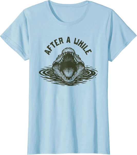 After A While Crocodile Funny Animal Graphic Meme