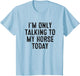 I'm Only Talking to My Horse Today
