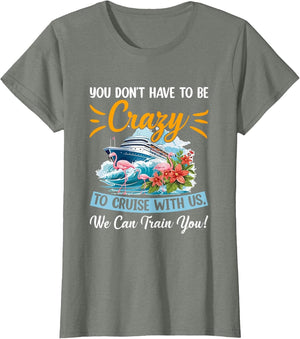 You Don't Have to Be Crazy to Cruise with Us Flamingo Summer