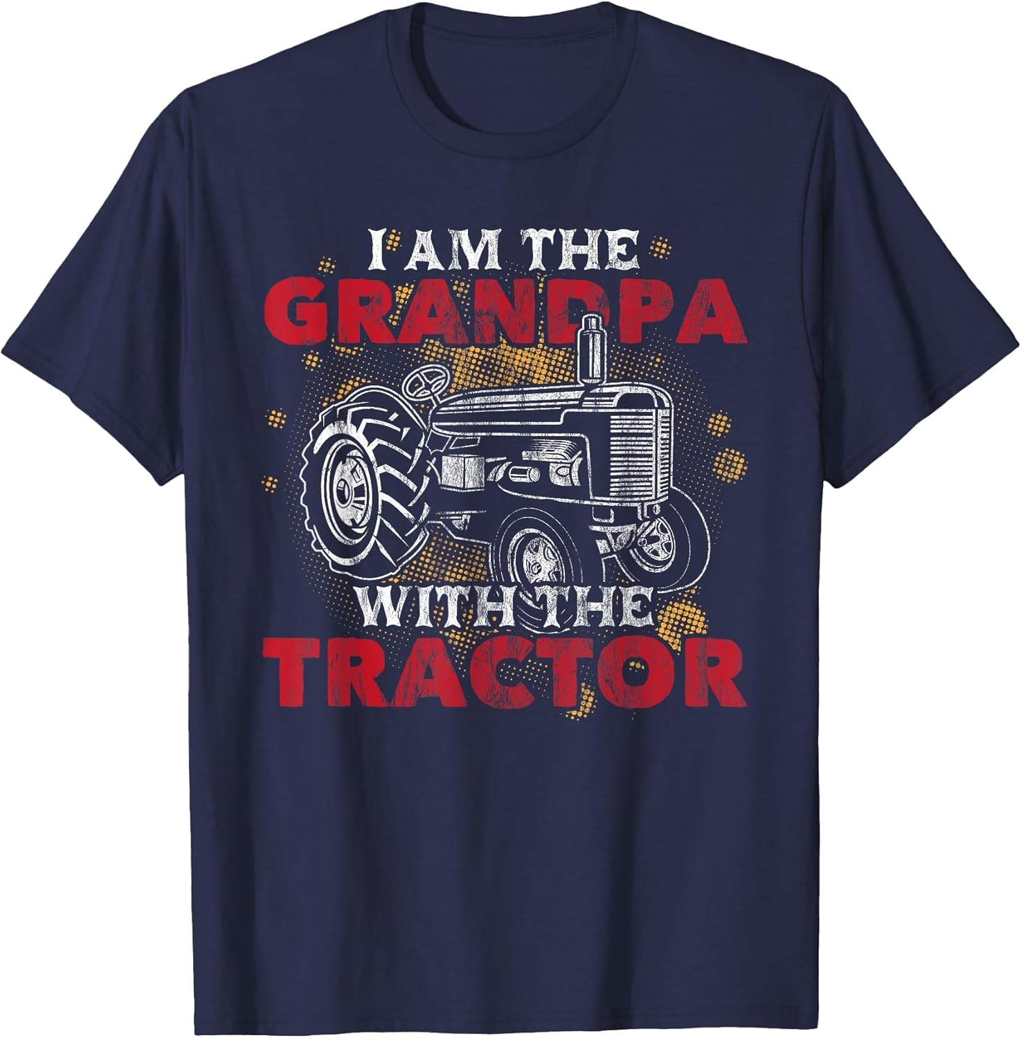 Grandpa with Tractor Grandfather Funny Grandpa Tractor