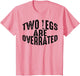 Funny Two Legs are Overrated | Cute Amputee Gift Saying