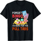 Forget Bingo I'm Here for The Pull Tabs Funny Bingo Game